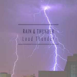 Loud Thunder - Rain & Thunder