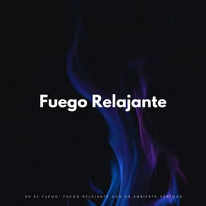 En El Fuego: Fuego Relajante Con Un Ambiente Ventoso - Sonidos de fuego de resplandor brillante