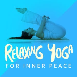 Relaxing Yoga for Inner Peace - Relaxing Yoga Music