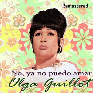 No, ya no puedo amar - Olga Guillot
