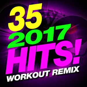 35 2017 Hits! Workout Remix - Workout Buddy
