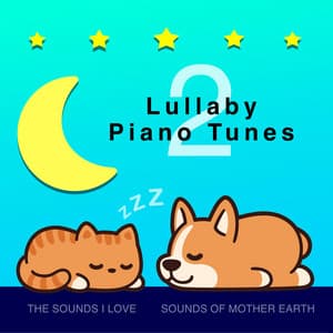 Lullaby Piano Tunes 2 - The Sounds I Love