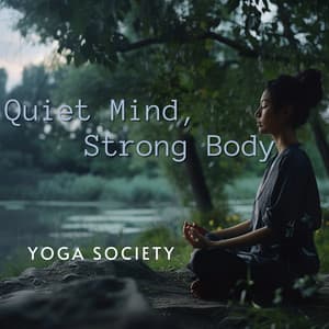 Quiet Mind, Strong Body - Yoga Society