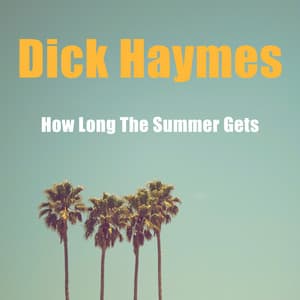 How Long The Summer Gets - Dick Haymes