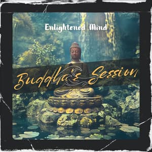 Enlightened Mind - Buddha's Session