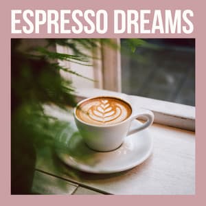Espresso Dreams - Good Morning Jazz Cafe