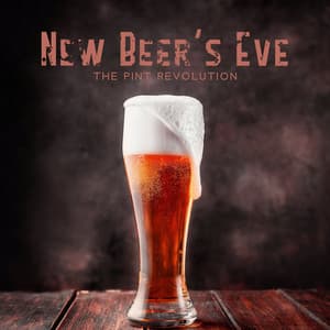 New Beer`s Eve: The Pint Revolution - Drinks Near Me
