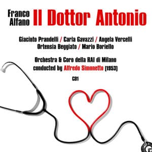 Franco Alfano: Il Dottor Antonio , Volume 1 - Coro della RAI di Milano