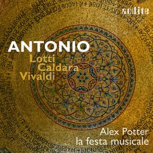 ANTONIO: Lotti - Caldara - Vivaldi - Alex Potter