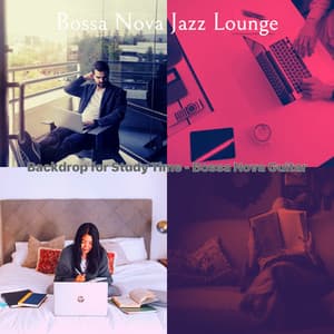 Backdrop for Study Time - Bossa Nova Guitar - Bossa Nova Jazz Lounge