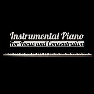 Instrumental Piano For Focus and Concentration - Peaceful Pianos