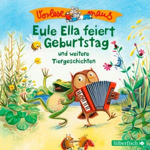 Vorlesemaus: Eule Ella feiert Geburtstag und weitere Tiergeschichten - Julian Horeyseck