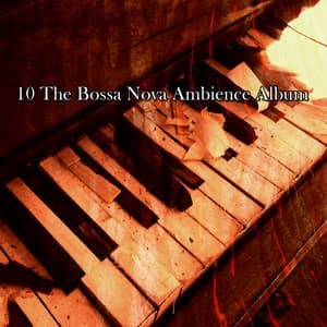 10 the Bossa Nova Ambience Album - Bossa Nova