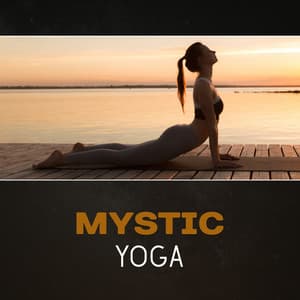 Mystic Yoga – Hypnotic Music for Meditation, Mindfulness Training, Healing Calming Energy, Progressive Relaxation, Reduce Stress - Yoga Music Masters