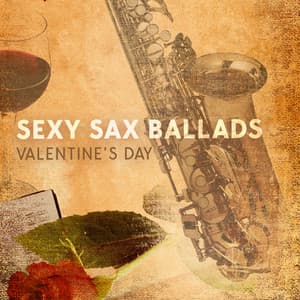 Sexy Sax Ballads: Valentine’s Day, Sensual Jazz for Lovers, Date with Red Wine, Create a Lovely Atmosphere - Romantic Love Songs Academy