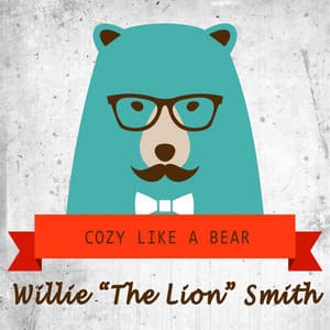 Cozy Like A Bear - Willie "The Lion" Smith