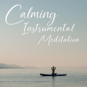 Calming Instrumental Meditation: Feel the Flow of Energy with Relaxing Music - Relaxation & Meditation Academy
