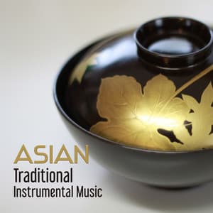 Asian Traditional Instrumental Music: Songs from Asia for Deep Meditation, Inner Peace, Mental Journey, Chakra Balancing - Inseok Kang