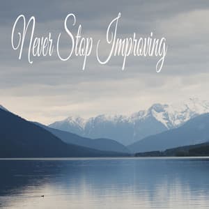 Never Stop Improving - Sleeping Music