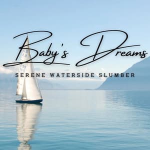 Oceanic Lullabies for Baby's Dreams: Serene Waterside Slumber - Music for Work Beats