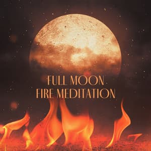 Full Moon Fire Meditation - Meditation Music Club