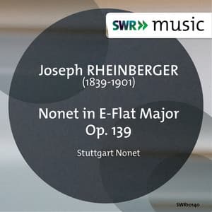 Rheinberger: Nonet in E-Flat Major, Op. 139 - Josef Rheinberger