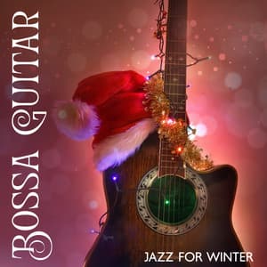 Bossa Guitar Jazz for Winter: Guitar Jazz Bar, Classical Guitar, Electric Guitar Brunch, Acoustic Guitar - Jack Bossa