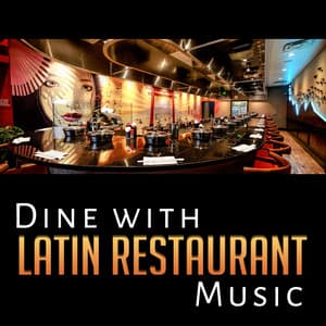 Dine with Latin Restaurant Music: Spanish & Latin Guitar, Bossa Nova Relaxing Songs, Dinner Party Music, Uplifting Latin Music Backgrounds - World Hill Latino Band