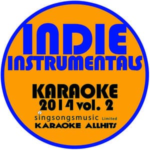 Indie Hits Instrumentals Karaoke 2014, Vol. 2 - Karaoke All Hits