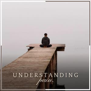 Understanding Pain - Relax Chillout Lounge