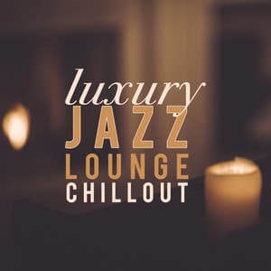 Luxury Jazz Lounge Chillout - Chillout