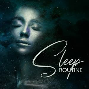 Sleep Routine: Adjust Your Bedtime, Dreamy Music for Healthy Slumber, Set Your Mood and be Patient - Restful Sleep Music Collection