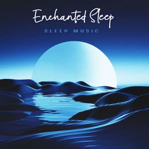 Enchanted Sleep - Sleep Music