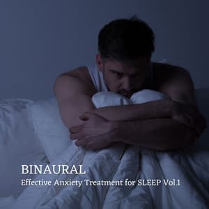 BINAURAL: Effective Anxiety Treatment for SLEEP Vol.1 - Binaural Beats Deep Sleep