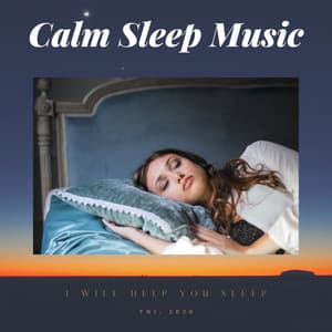I Will Help You Sleep - Calm Sleep Music