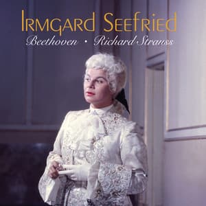 Irmgard Seefried sings Beethoven & Richard Strauss - Irmgard Seefried