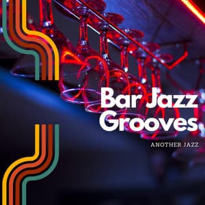 Bar Jazz Grooves: Mood Elevating Music - Another Jazz