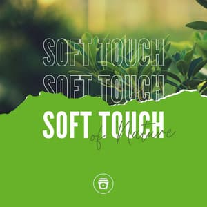Soft Touch Of Nature - ASMR Earth