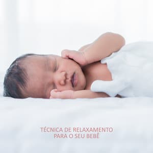 Técnica de Relaxamento para o Seu Bebê: Melodia Pacífica para Dormir - Música Mágica para Bebês de Sono