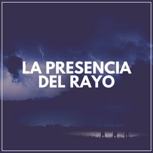 La Presencia del Rayo - Tromentas Naturales