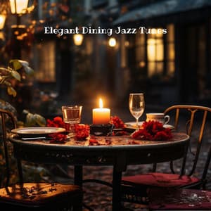 Elegant Dining Jazz Tunes: Smooth Jazz for Supper, Evening Ambiance, Intimate Moments - Restaurant Music