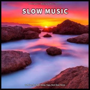 ! ! ! ! Slow Music to Relax, for Night Sleep, Yoga, Next-Door Noise - Soothing Music