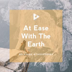 At Ease With The Earth - Relaxing Atmospheres