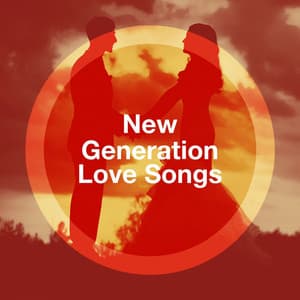 New Generation Love Songs - Todays Hits