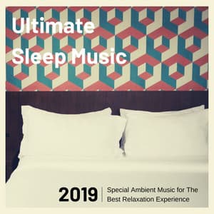 Ultimate Sleep Music 2019 - Special Ambient Music for The Best Relaxation Experience - Tibetan Meditation Music