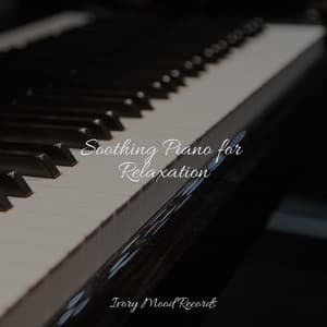 Soothing Piano for Relaxation - Ivory Mood
