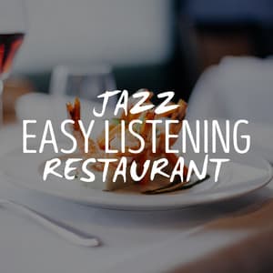 Jazz: Easy Listening Restaurant - Easy Listening Restaurant Jazz