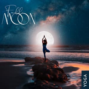 Full Moon Yoga: Manifestation of Positive Change, Holistic Lifestyle - Relaxing Evening Music Universe