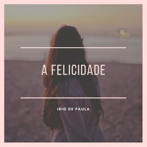 A Felicidade - Irio De Paula - Irio De Paula