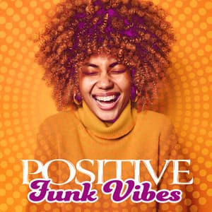 Positive Funk Vibes: Relax with Funky Jazz Grooves - Upbeat Jazz Project